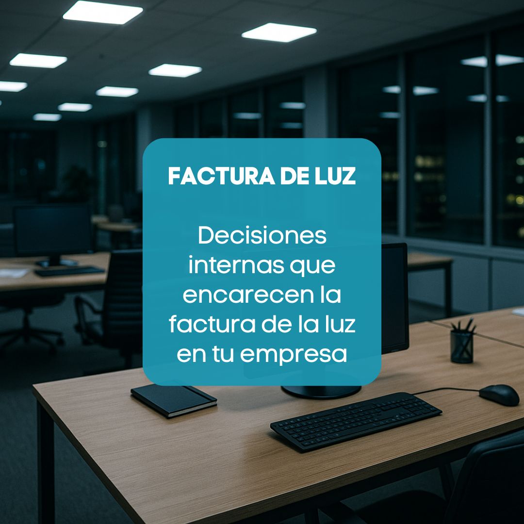 Decisiones que encarecen la factura de la luz en tu empresa